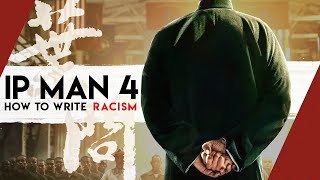 Ip Man 4: How to Write Racism | Video Essay