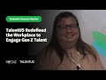 TalentUS Redefined the Workplace to Engage Gen Z Talent