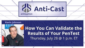 How you can validate the results of your PenTest, with Kevin Johnson | 1 Hour