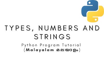 PYTHON FOR BEGINNERS | 4 - Data Types, Numbers and Strings | Python Malayalam Tutorial