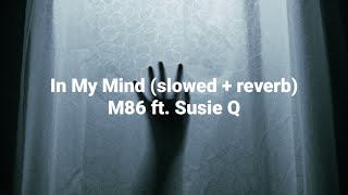 M86 ft Susie Q - In My Mind (John Wick Soundtrack) // slowed & reverb