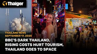 Thailand News: BBC's Dark Thailand, Rising Costs hurt tourism, Thailand goes to space