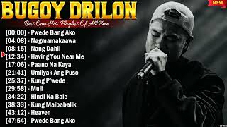 Bugoy Drilon Greatest Hits ~ OPM Music ~ Top 10 OPM Hits of All Time