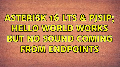 Asterisk 16 LTS & PJSIP; hello world works but no sound coming from endpoints (2 Solutions!!)