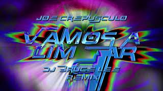 Joe Crepúsculo - Vamos a Limpiar (DJ Bruce Lee Remix)