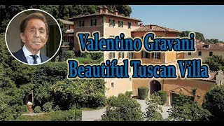 Valentino Garavani Beautiful Tuscan Villa.