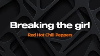 Breaking the Girl - Red Hot Chili Peppers - Karaokê