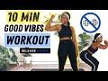 GOOD VIBES HAPPY WORKOUT! | (RELEASE ANGER) | 10 min HIIT workout