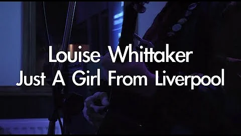 Karma: Louise Whittaker - Just A Girl From Liverpool