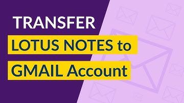 How to Transfer Lotus Notes Emails to Gmail Account - Steps to Import IBM Notes NSF Files into Gmail