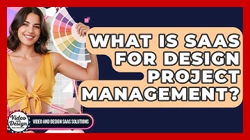 What Is SaaS For Design Project Management? - Video And Design Saas Solutions