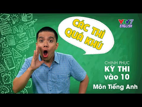 Chinh phục kỳ thi vào 10 năm 2020 | Môn Tiếng Anh - Số 2 - Các thì quá khứ