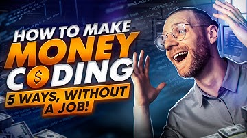 How to Make Money Coding - 5 Ways Developers Make Money WITHOUT a Job