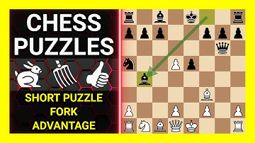 Chess Puzzles to Practice. Themes: Short puzzle, Fork, Advantage. Learn Chess