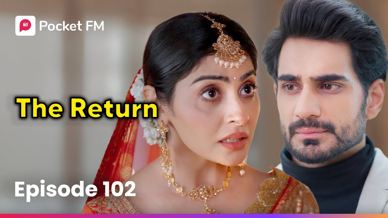 Episode 102 | The Return | Pocket FM - YouTube