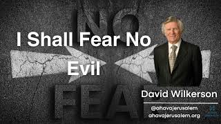 David Wilkerson - I Shall Fear No Evil - Prophetic Word for Today