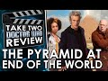 The Pyramid at the End of the World - Take Two Doctor Who Review