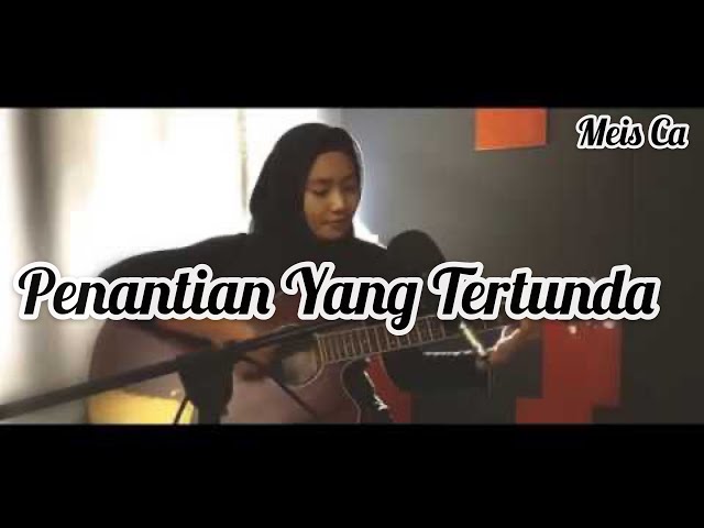 Penantian Yang Tertunda Kangen Band - Meis Ca Cover class=