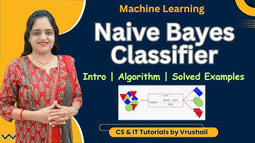 ML 19 : Naïve Bayes Classifier Algorithm with Solved Example | Must Refer
