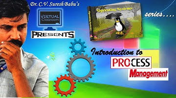 Introduction to Process Management | Operating Systems | Dr. C.V. Suresh Babu