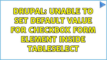 Drupal: Unable to set default value for checkbox form element inside tableselect (2 Solutions!!)