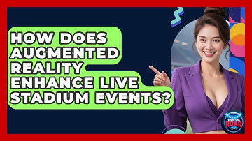 How Does Augmented Reality Enhance Live Stadium Events? - Where the Fans Roar