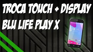 Troca Touch + Display BLU Life Play X