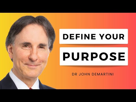  Define Your Purpose | Dr John Demartini