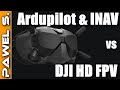 Ardupilot & INAV versus DJI HD FPV system