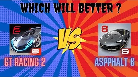 GT Racing 2  VS  Asphalt 8 / Which is better / Testing