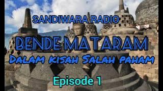 THE STORY OF SANDIWARA RADIO BENDE MATARAM EPS 01 - IN A MISUNDERSTANDING STORY