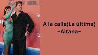 A la calle (La última) - Aitana (letra)