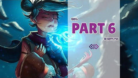 KENA: BRIDGE OF SPIRITS - 100% Walkthrough No Commentary - PART 6 [4K 60FPS PS5]