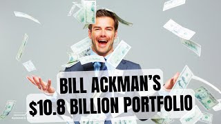 Billionaire Bill Ackman Has $10.8 Billion in Just 6 Stocks
