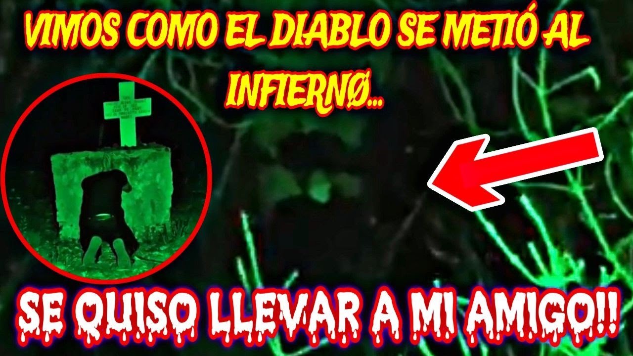 el-diablo-se-quizo-llevar-a-mi-amigo-lo-miro-entrar-al-infierno-youtube