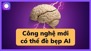 Công nghệ mới có thể “đè bẹp” AI