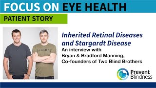 Stargardt Disease: A Conversation with Bryan and Bradford Manning of Two Blind Brothers