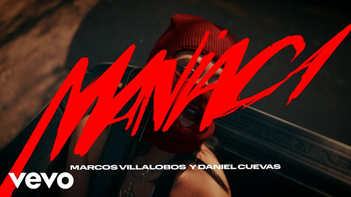 Marcos Villalobos, Daniel Cuevas - MANIACA (Video Oficial)