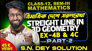 Straight Line in 3D Geometry (ত্রিমাত্রিক দেশে সরলরেখা) Part 2 + SN Dey Solution | Class 12