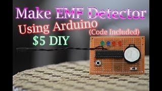 Make EMF Detector for $5 using Arduino! (Code Included)