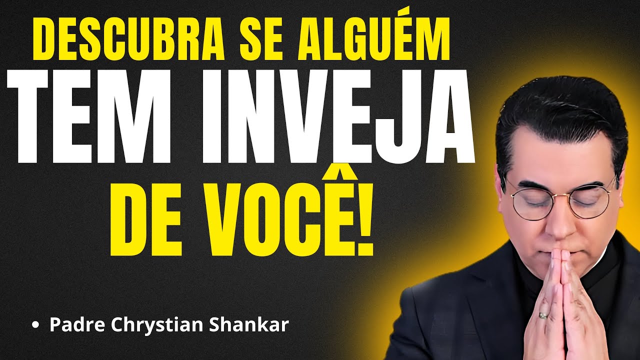 COMO SABER SE ALGUÉM TEM INVEJA DE VOCÊ | Pregação Padre Chrystian Shankar✨🙏