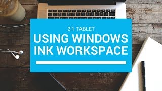 2:1 Tablet - Using Windows Ink Workspace