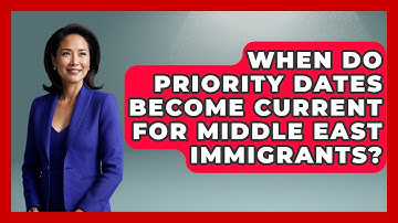 When Do Priority Dates Become Current for Middle East Immigrants? | Middle East Migraters News