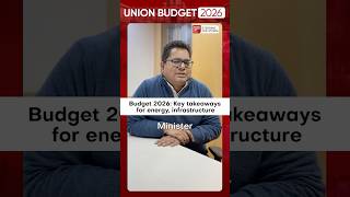 Budget 2026: Key takeaways for energy, infrastructure | Union Budget 2026 highlights