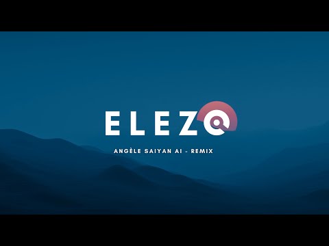 Angèle Saiyan - ELEZO remix