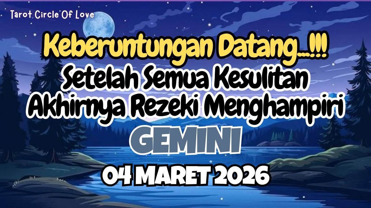 🌃GEMINI KEBERUNTUNGAN DATANG⁉️SETELAH KESULITAN AKHIRNYA REZEKI MENGHAMPIRI✨04 MARET 2026