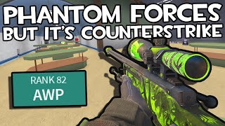 PLAYING PHANTOM FORCES LIKE IT'S COUNTER-STRIKE..