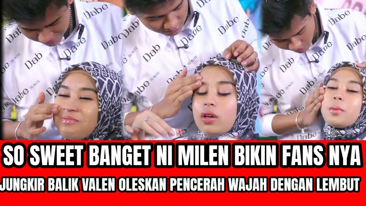 SO SWEET! VALEN OLESKAN PENCERAH KEWAJAH MILA DENGAN LEMBUT