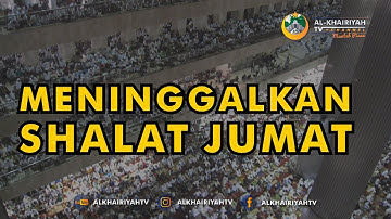 ORANG YANG BOLEH MENINGGALKAN SHALAT JUMAT - Al-Khairiyah TV Channel