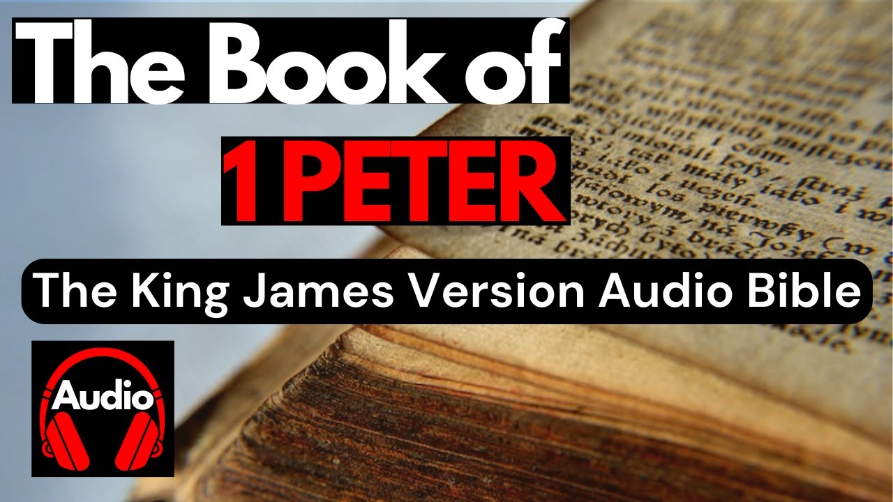 The Book of 1 Peter | King James Bible | Chapters 1-5 | Study God's ...